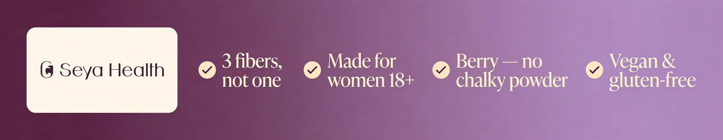 3 fibers not one · Made for women 18+ · Berry, no chalky powder · Vegan & gluten-free