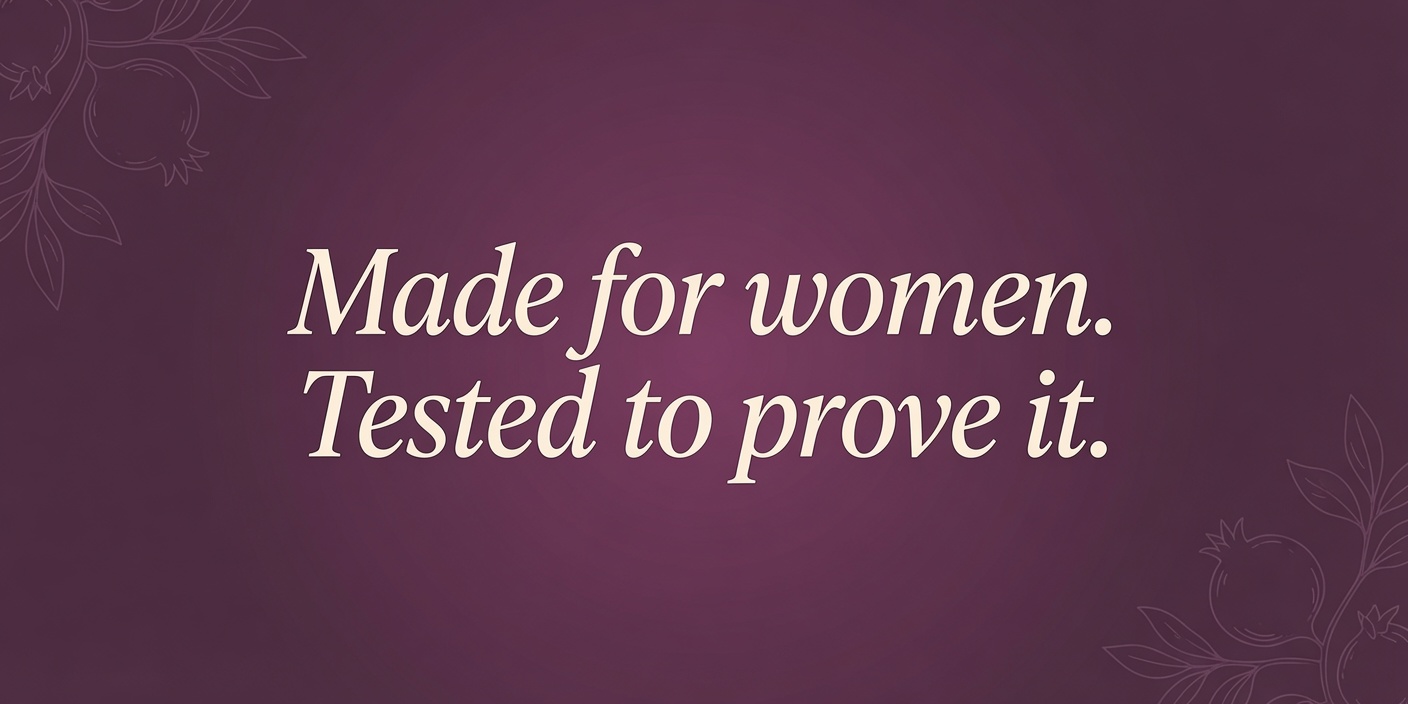 Made for women. Tested to prove it.